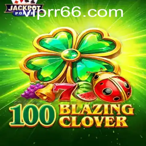 100BlazingClover: Descubra o Novo Fenômeno dos Jogos
